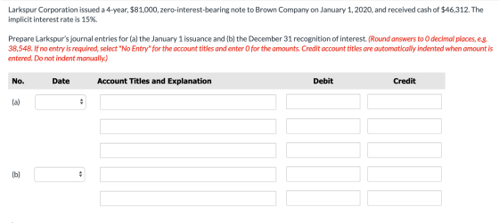 Larkspur Corporation issued a 4-year, $81,000, zero-interest-bearing note to Brown Company on January 1, 2020, and received c