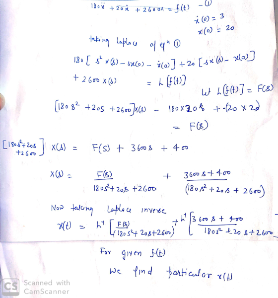 18ošč +200 + 2600x = f(t) = 0 * )= 3 x(0) = 20 taking Laplace of eq 0 180 [ s² x (B) – 3 (0)_ x07 +20 [sk (8) - x0) + 2600 x