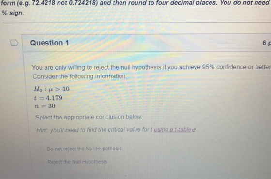 form (e.g. 72.4218 not 0.724218) and then round to four decimal places. You do not need % sign. Question 1 6 p You are only w