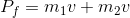 P_f=m_1v+m_2v