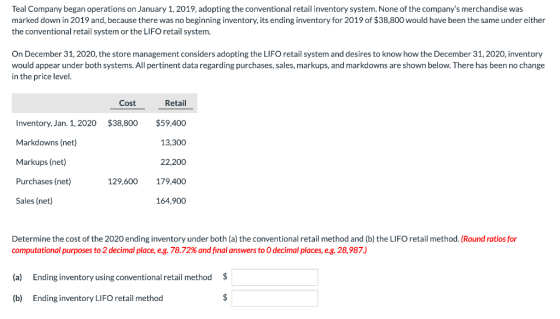 Teal Company began operations on January 1, 2019, adopting the conventional retail inventory system. None of the companys me