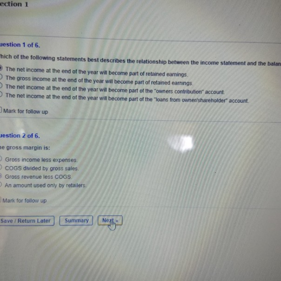 ection 1 mestion 1 of 6. Thich of the following statements best describes the relationship between the income statement and t