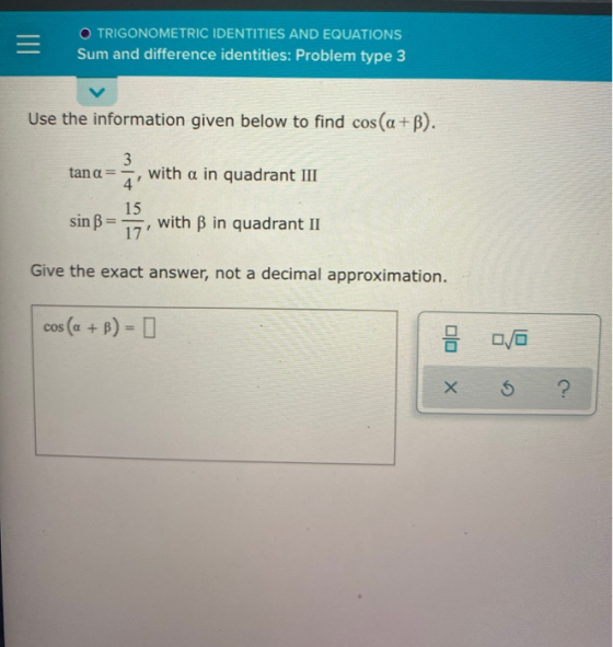 = O TRIGONOMETRIC IDENTITIES AND EQUATIONS Sum and difference identities: Problem type 3 Use the information given below to f