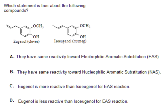 Which statement is true about the following compounds? compoundement is WOCHY OCH3 DI OH OH Isoeugenol (nutmeg) Eugenol (clov