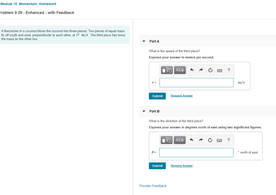 Module 10. Momentum: Homework Problem 9.39 - Enhanced - with Feedback A firecracker in a coconut blows the coconut into three