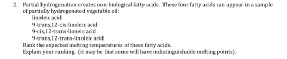Partial hydrogenation creates non-biological fatty acids. These four fatty acids can appear in a sample of partially hydrogen