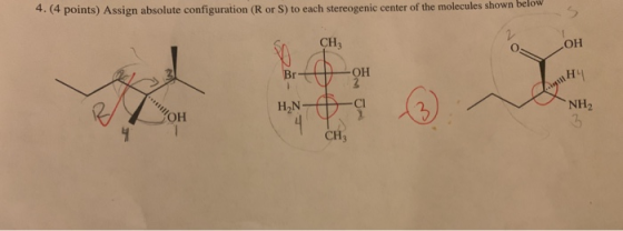 4. (4 points) Assign absolute configuration (R or S) to each stereogenic center of the molecules shown below CH ОН ny NH2 OH