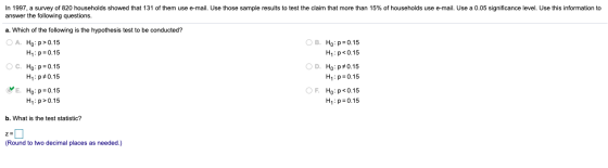 In 1997, a survey of 820 households showed that 131 of them use e-mail. Use those sample results to test the claim that more