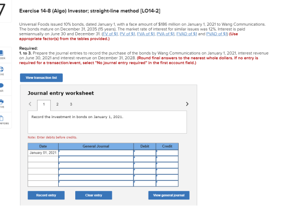 Exercise 14-8 (Algo) Investor, straight-line method [LO14-2] Universal Foods issued 10% bonds, dated January 1, with a face a