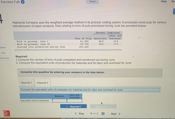 Exercises (1 pt) Saved Help Sa Highlands Company uses the weighted average method in its process costing system. It processes