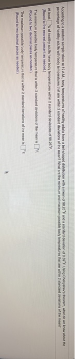According to a random sample taken 12AM, body temperatures of healthy adults have a ball shaped duribution with a man of 90.2