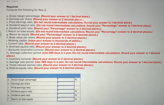 Required: Compute the following for Year 2: a. Gross margin percentage. (Round your answer to 1 decimal place.) b. Earnings p