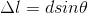 \Delta l = dsin\theta