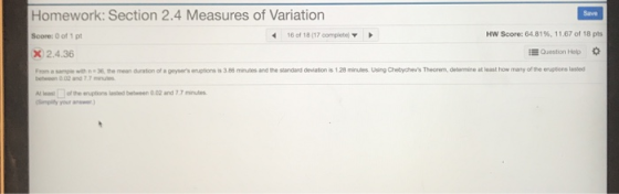 Homework: Section 2.4 Measures of Variation Saver 16 of 18 (17 complete) HW Score: 64.81 %, 11.67 of 18 pts Score: 0 of 1 pt