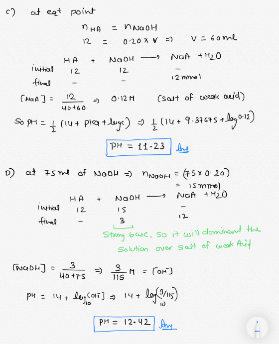 c) at eat point 0 HA = VNĐa 0 14 12 = 0.200 v = v=6ome HA + NaOH - NaA +H2O initial 12 12 final - (NaA] = 12 ) 0:12M csalt of