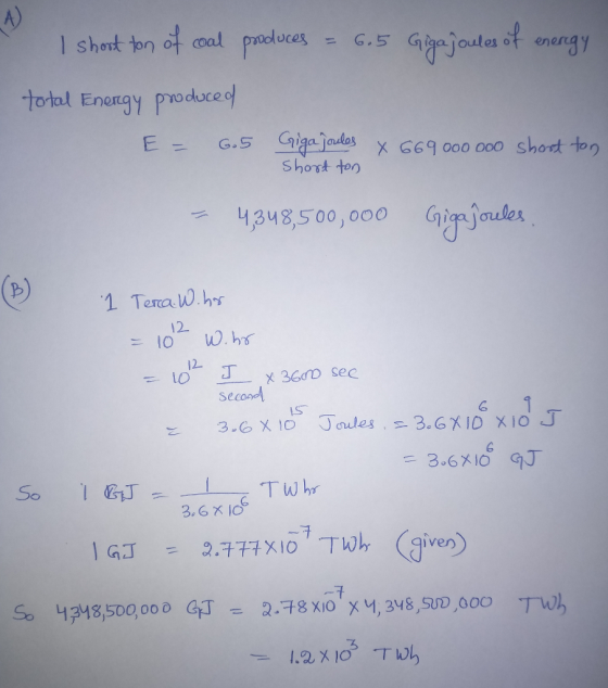 l shottonofcoal pooluces = G.5 Ga-joules of energy total Enorgy pmoduocec E- G-5 Gliga jodas ×66 9000 000 short ton Shost tor づし13u8.500,000 Gif.joule Tera W hrs 12- 1 12- 1O secon 3.6 X 10 Joules 、 3.GX10 X10 J 3.6 x IO