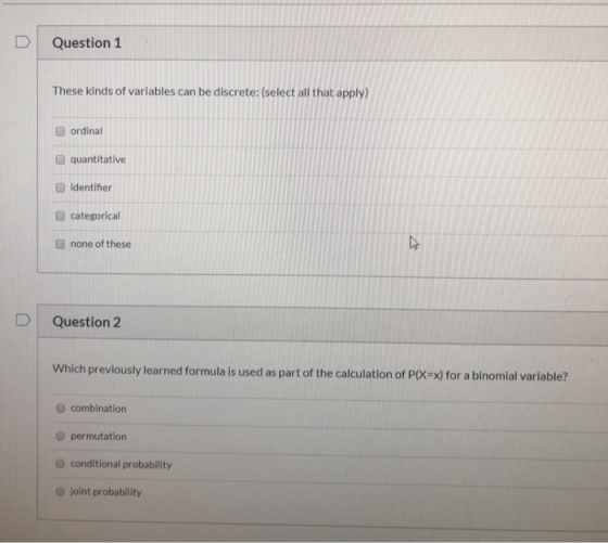 Question 1 These kinds of variables can be discrete: (select all that apply) ordinal O quantitative identifier categorical 1