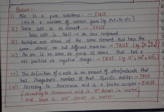 Answer :- li Air is a pure substance - FALSE (Air is a mixture of various gures (eg. Ngo, As etc.) ii) Table salt is an eleme