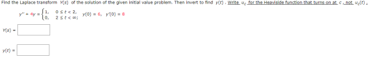 Find the Laplace transform y(s) of the solution of the given initial value problem. Then invert to find y(t). Write uc for th