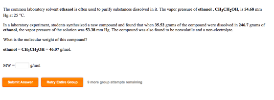 The common laboratory solvent ethanol is often used to purify substances dissolved in it. The vapor pressure of ethanol, CH2C