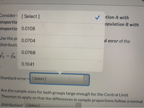 Consider1 [ Select] roportio proportio 0.0108 ✓ition A with opulation B with Use the pi 0.0704 d error of the distributic 0.0