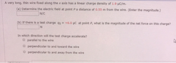 A very long, thin wire fixed along the x axis has a linear charge density of 1.9 C/m. (a) Determine the electric field at poi