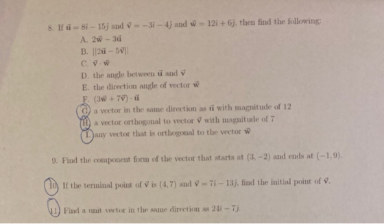 8. If ü= 8i - 15j and = -31 - 4; and w = 121 + 6j, then find the following: A. 2w - 3ü B. ||2u - 501 C. J. D. the angle betwe