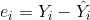 e_i=Y_i-\hat{Y_i}