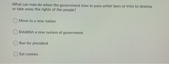What can man do when the government tries to pass unfair laws or tries to destroy or take away the rights of the people? O Mo