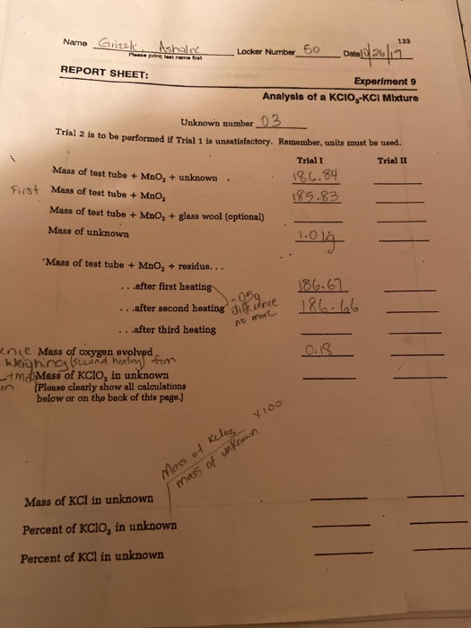 Narne Grizzk. Ashelve REPORT SHEET: locker Number_50__Dato 26119 Experiment 9 Analysis of a KCIO,-KCI Mixture Unknown number