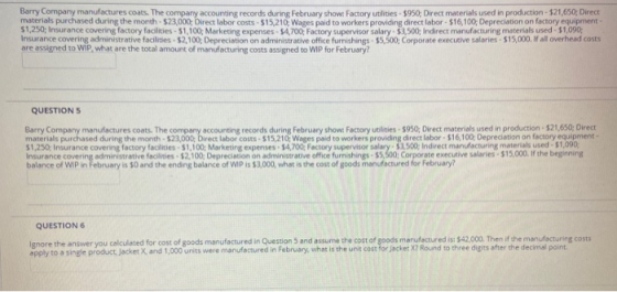 Barry Company manufactures coats. The company accounting records during February show: Factory utilities - 5950; Direct mater