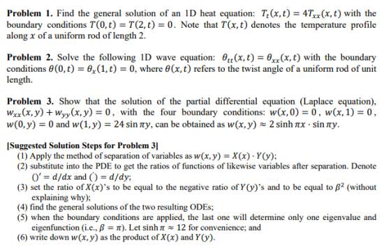 Problem 1. Find the general solution of an 1D heat equation: T(x, t) = 4Txx(x, t) with the boundary conditions T(0,t) = T(2,t