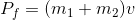 P_f=(m_1+m_2)v