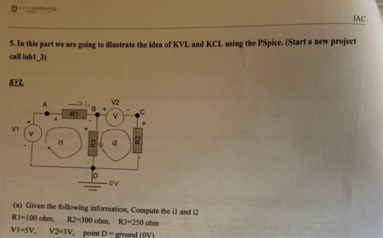 0 Commy IAC 5. In this part we are going to illustrate the idea of KVL and KCL using the PSpice. (Start a new project call la
