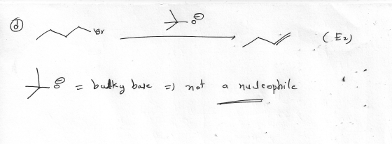 Br (E2) to = bulky base =) not a nucleophile