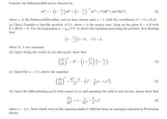 Consider the Schwarzschild metric denoted by where rs is the Schwarzschild radius, and we have chosen units c= 1, with the Co