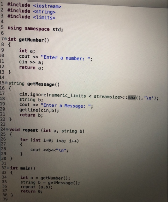 int a; 1 #include <iostream> 2 #include <string> 3 #include <limits> 4 5 using namespace std; 6 7e int getNumber() 8 { 9 10 c