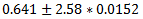 0.641 +2.58 * 0.0152