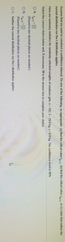 Assume that we want to construct a confidence interval Do one of the following, as appropriate: (a) find the critical value 1