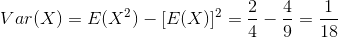 Var(X) = E(X) – [E(X)]2 =