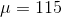 \mu= 115