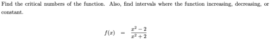 Find the critical numbers of the function. Also, find intervals where the function increasing, decreasing, or constant. f(2)