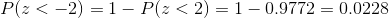 P(z <-2) 1-P(z < 2) = 1-0.9772 = 0.0228