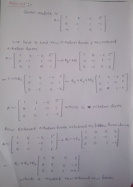 Answer :- Given matrix is A= po - - 1 - - 1 0 we have to find row echelon form & row reduced echelon form II 2 - 2 57 2 - 2 5