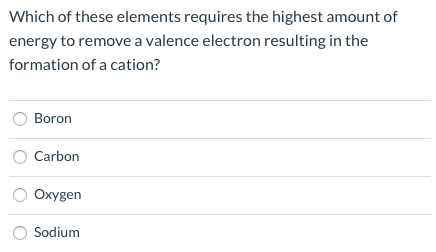 Which of these elements requires the highest amount of energy to remove a valence electron resulting in the formation of a ca