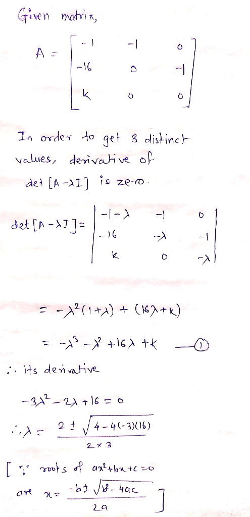 Given matrix, -1 -16 -1 0 07 -1 o To In order to get a distinct values, derivative of det (A -> I] is zero -1-1 -1 det [A - 1