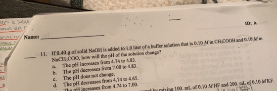 ID: A fer- a solut monione blir rw Name: was 11. If 0.40 g of solid NaOH is added to 1.0 liter of a buffer solution that is 0