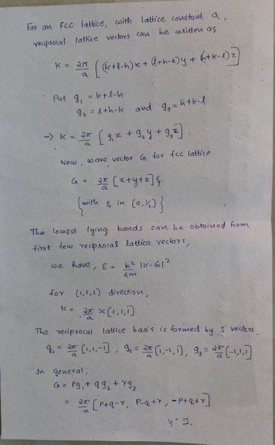 For an Fcc lattice, with lattice constant a, reciprocal lathice vectors can be written as K= 27 ( (K+1-4) x + Ath-k)y + (tk-1