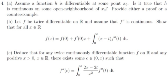 4. (a) Assume a function h is differentiable at some point to. Is it true that h is continuous on some open-neighbourhood of