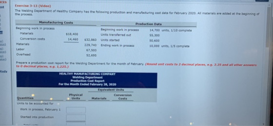 Exercise 3-13 (Video) The Welding Department of Healthy Company has the following production and manufacturing cost data for